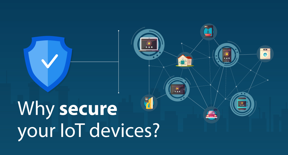 Why secure your IoT Devices