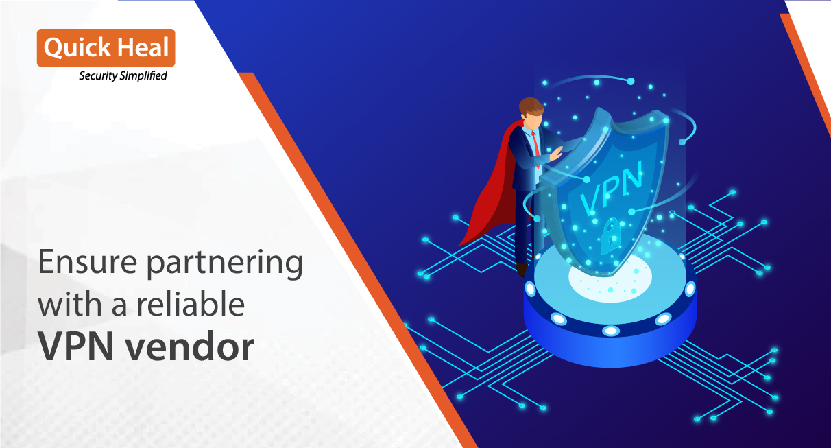 Ensure partnering with a reliable VPN vendor