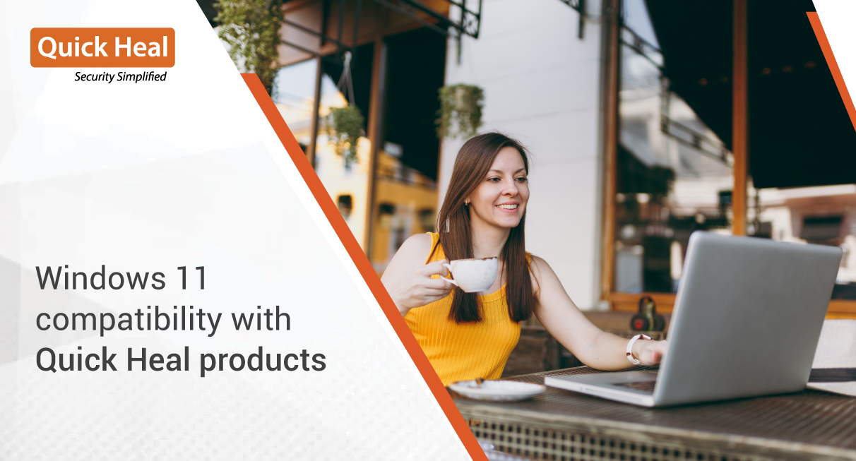 QUICK HEAL PRODUCTS ARE COMPATIBLE WITH WINDOWS 11 UPDATE