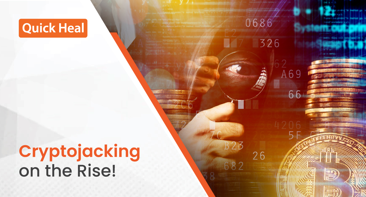 What is Cryptojacking? | Detection and Ways of Preventions - Quick heal