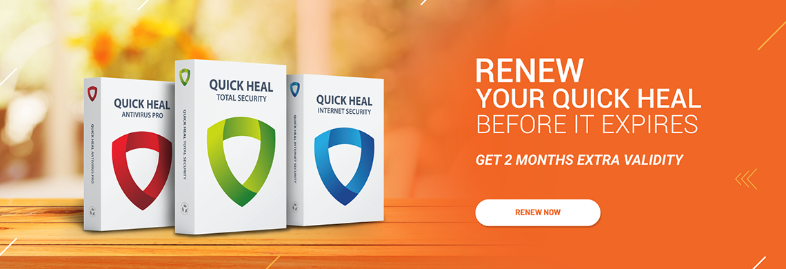 Renew your Quick Heal before it expires Get 2 months extra validity